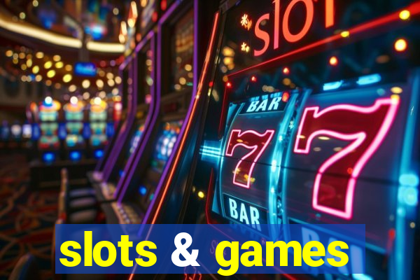 slots & games