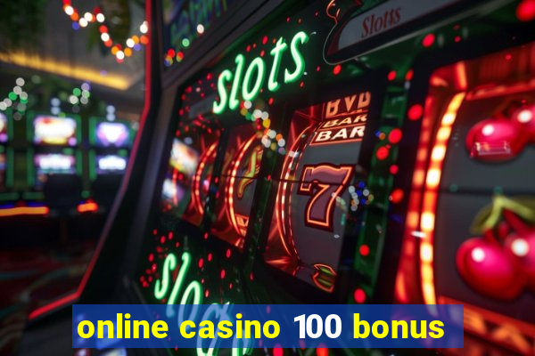 online casino 100 bonus