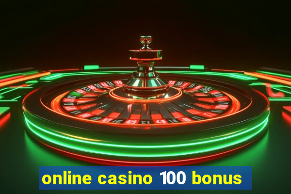 online casino 100 bonus