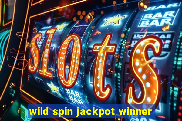 wild spin jackpot winner