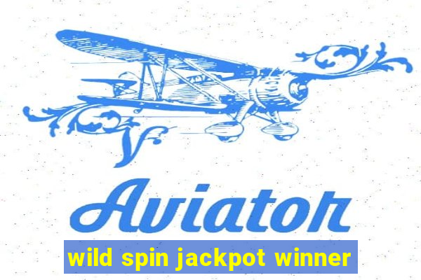 wild spin jackpot winner