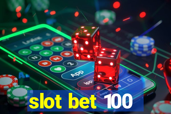 slot bet 100