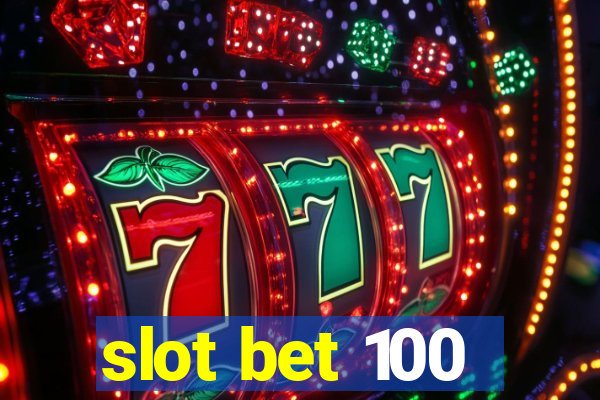 slot bet 100