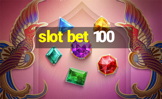 slot bet 100