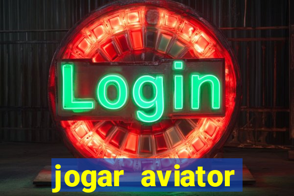 jogar aviator online gr谩tis