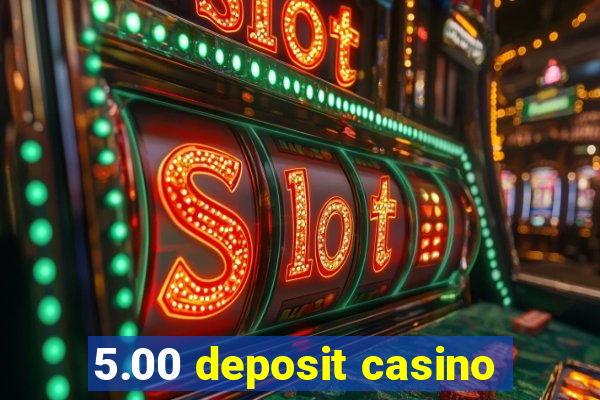 5.00 deposit casino