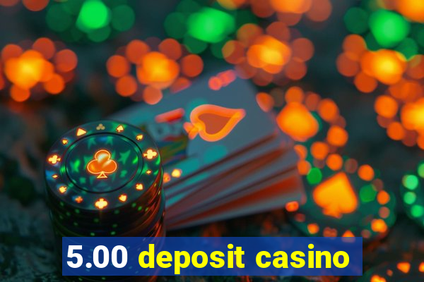 5.00 deposit casino