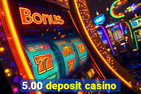 5.00 deposit casino