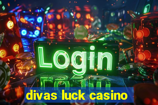 divas luck casino