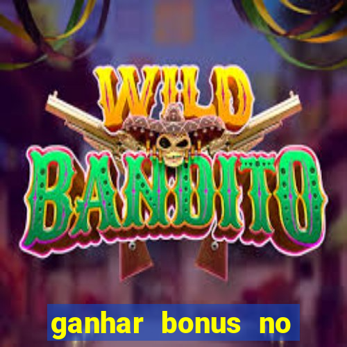 ganhar bonus no cadastro sem deposito