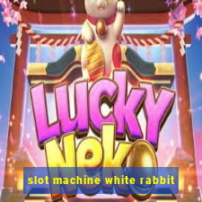 slot machine white rabbit