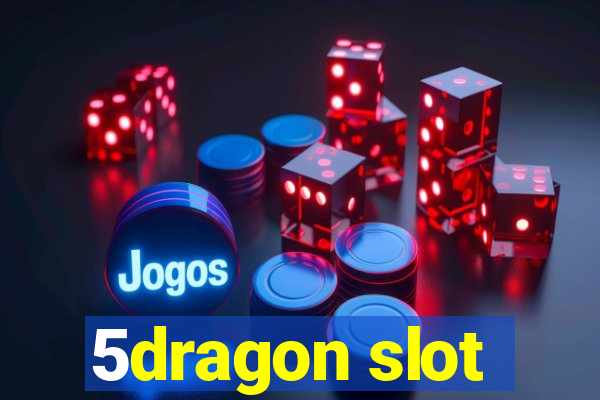 5dragon slot