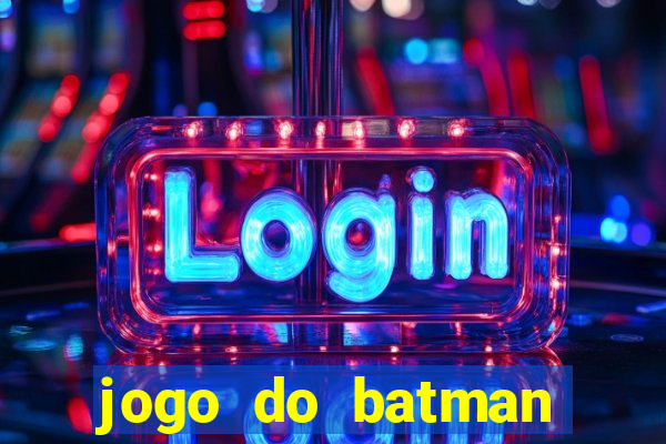 jogo do batman para celular