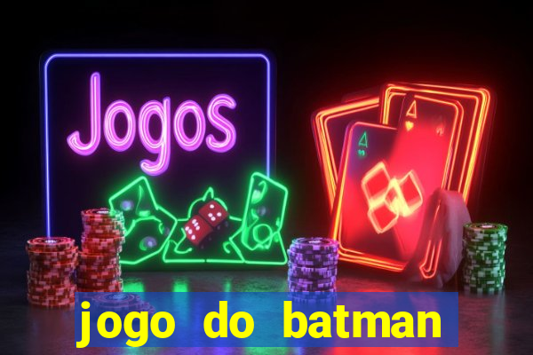 jogo do batman para celular