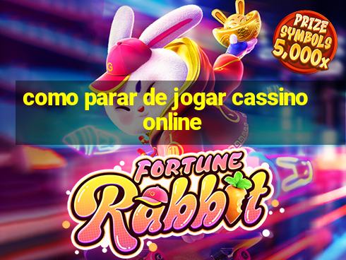 como parar de jogar cassino online