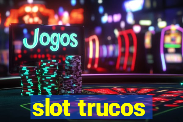 slot trucos