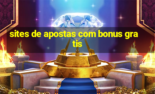 sites de apostas com bonus gratis