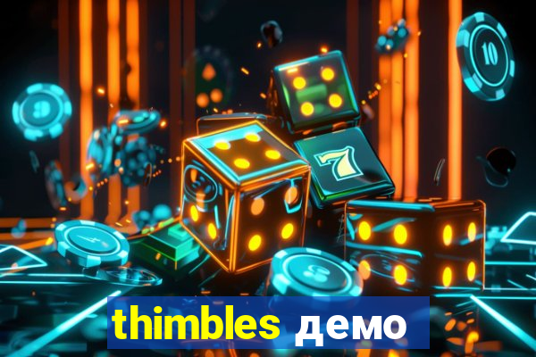 thimbles демо