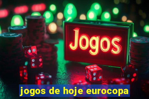 jogos de hoje eurocopa