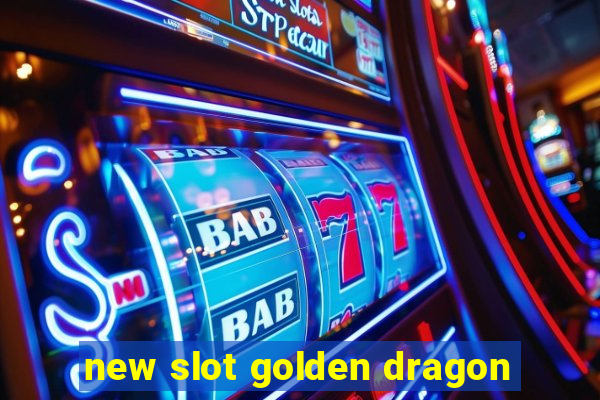 new slot golden dragon