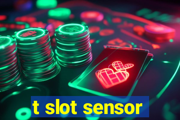 t slot sensor