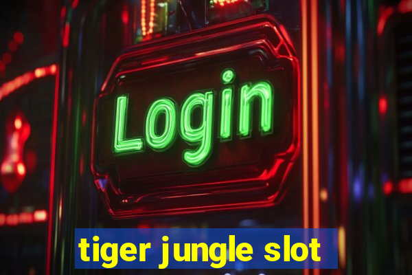 tiger jungle slot