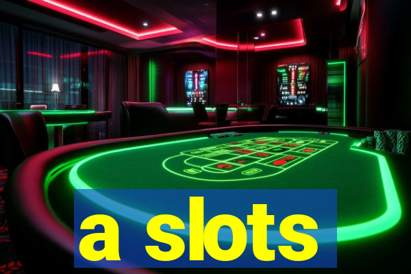 a slots