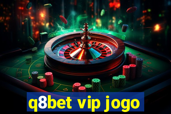 q8bet vip jogo