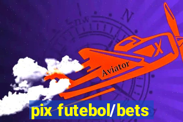 pix futebol/bets