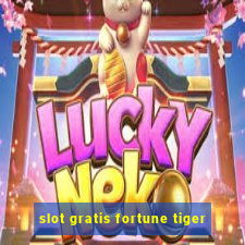 slot gratis fortune tiger