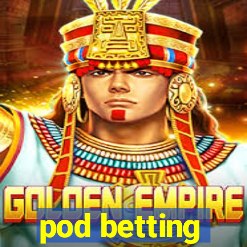 pod betting