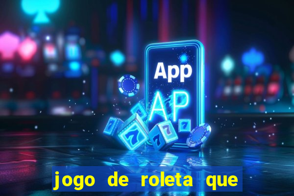 jogo de roleta que paga de verdade