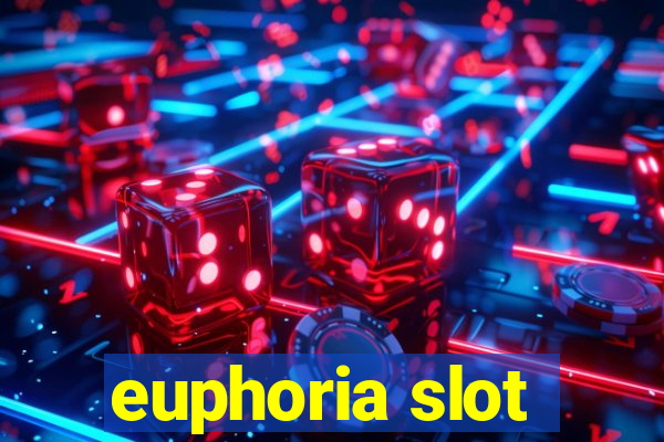 euphoria slot