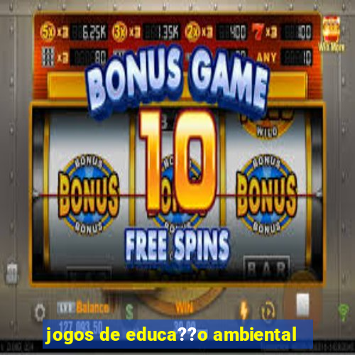 jogos de educa??o ambiental