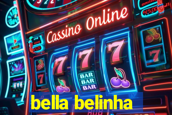 bella belinha