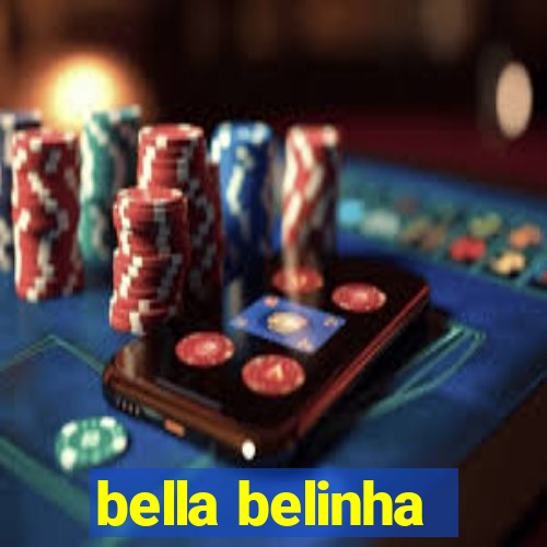 bella belinha