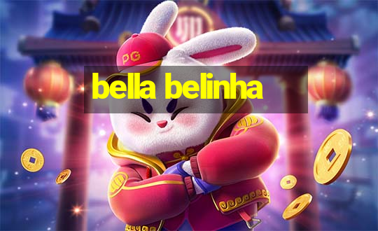 bella belinha