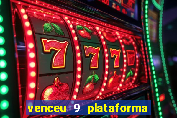 venceu 9 plataforma de jogos