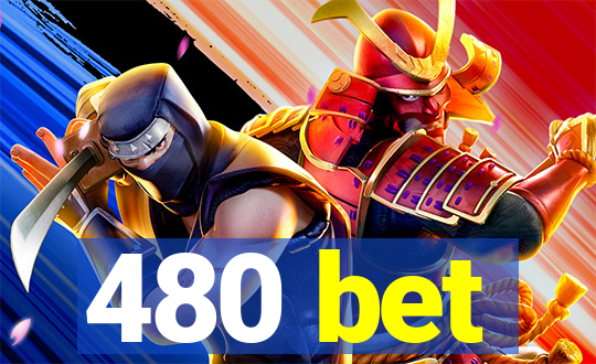 480 bet