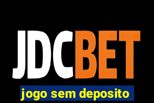 jogo sem deposito