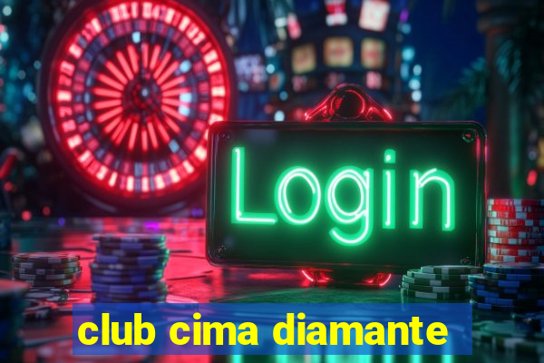 club cima diamante