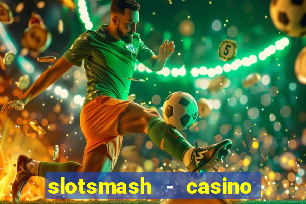 slotsmash - casino slots game