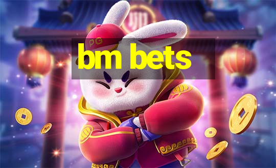 bm bets