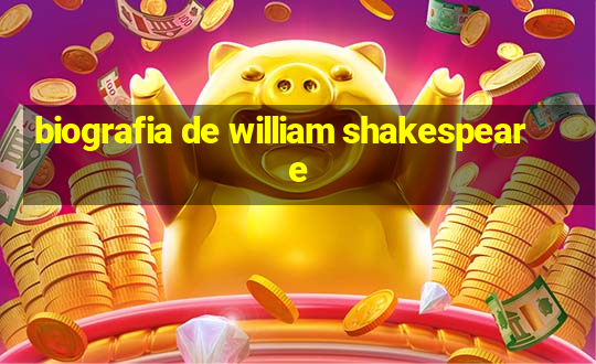 biografia de william shakespeare