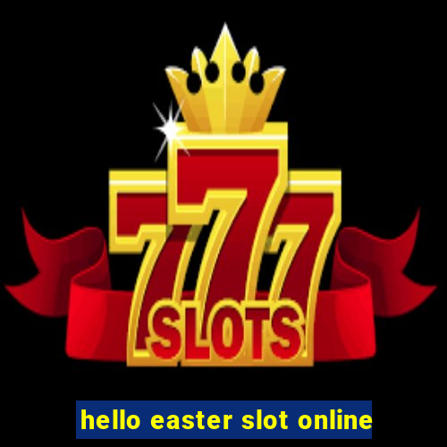 hello easter slot online