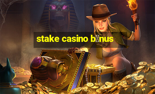 stake casino b么nus