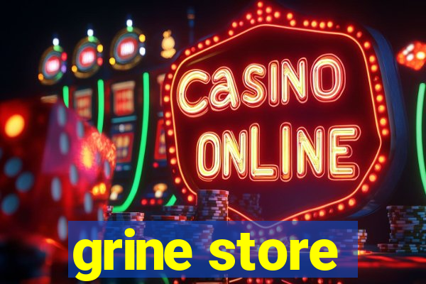 grine store