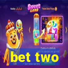 bet two