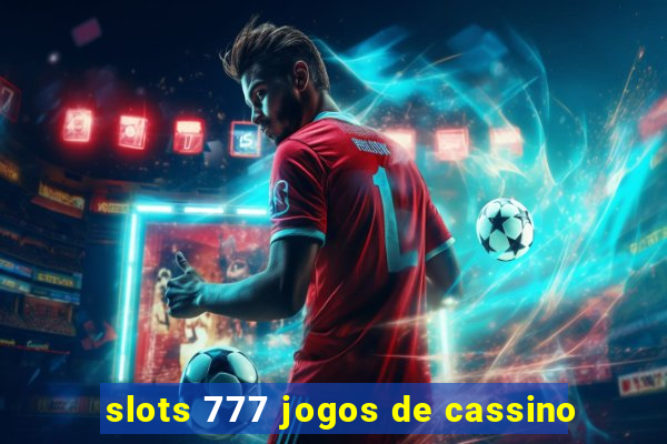 slots 777 jogos de cassino