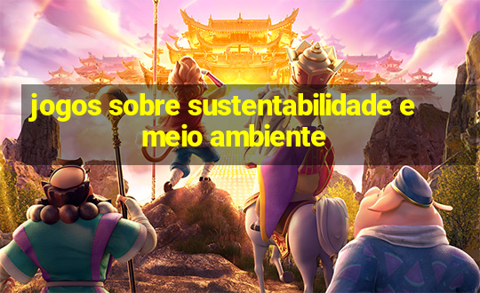 jogos sobre sustentabilidade e meio ambiente